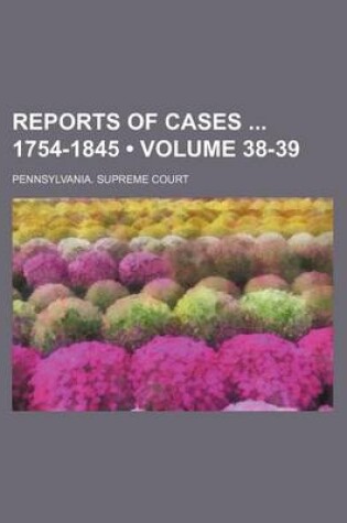 Cover of Reports of Cases 1754-1845 (Volume 38-39)