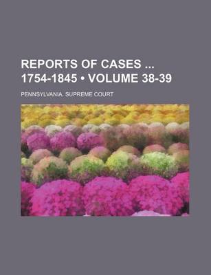 Book cover for Reports of Cases 1754-1845 (Volume 38-39)