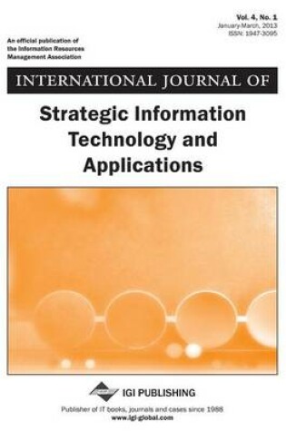 Cover of International Journal of Strategic Information Technology and Applications, Vol 4 ISS 1