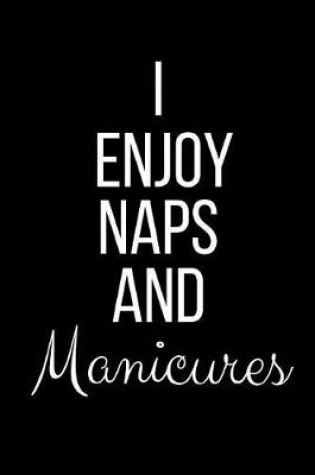 Cover of I Enjoy Naps And Manicures