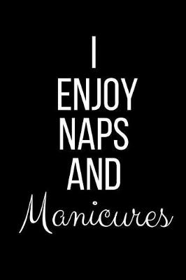 Book cover for I Enjoy Naps And Manicures