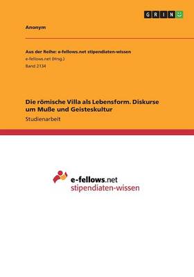 Book cover for Die roemische Villa als Lebensform. Diskurse um Musse und Geisteskultur