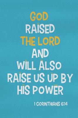 Book cover for God Raised the Lord and Will Also Raise Us Up by His Power - 1 Corinthians 6