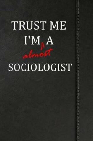 Cover of Trust Me I'm almost a Sociologist