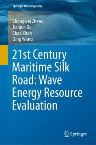 Cover of 21st Century Maritime Silk Road: Wave Energy Resource Evaluation