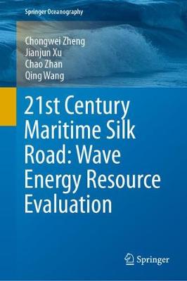 Book cover for 21st Century Maritime Silk Road: Wave Energy Resource Evaluation