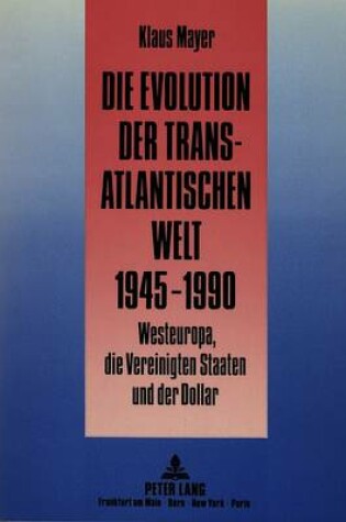 Cover of Die Evolution Der Transatlantischen Welt 1945-1990