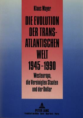 Book cover for Die Evolution Der Transatlantischen Welt 1945-1990