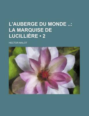 Book cover for L'Auberge Du Monde (2); La Marquise de Lucilliere
