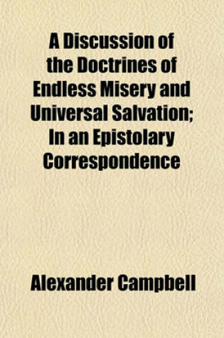 Cover of A Discussion of the Doctrines of Endless Misery and Universal Salvation; In an Epistolary Correspondence