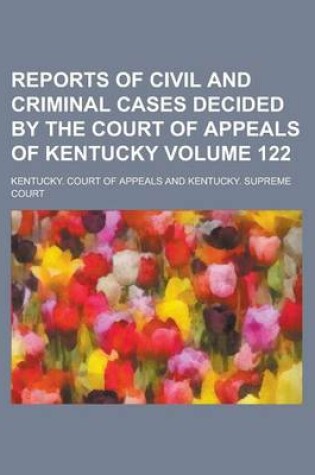 Cover of Reports of Civil and Criminal Cases Decided by the Court of Appeals of Kentucky Volume 122