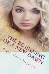 Book cover for The Beginning Of A New Dawn