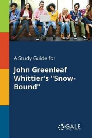Cover of A Study Guide for John Greenleaf Whittier's Snow-Bound