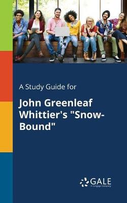Book cover for A Study Guide for John Greenleaf Whittier's Snow-Bound