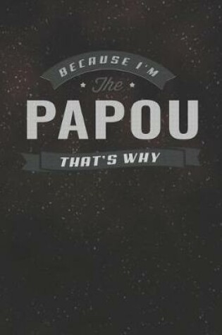 Cover of Because I'm The Papou That's Why