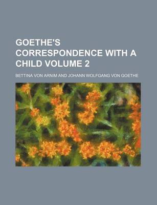 Book cover for Goethe's Correspondence with a Child Volume 2