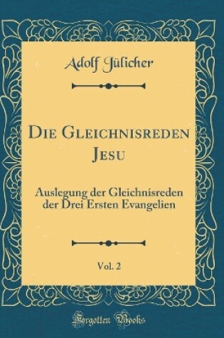 Cover of Die Gleichnisreden Jesu, Vol. 2