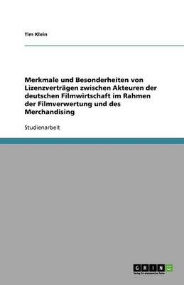 Book cover for Merkmale und Besonderheiten von Lizenzverträgen zwischen Akteuren der deutschen Filmwirtschaft im Rahmen der Filmverwertung und des Merchandising