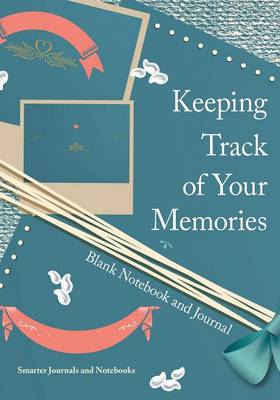 Book cover for Keeping Track of Your Memories Blank Notebook and Journal