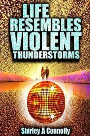 Cover of Life Resembles Violent Thunderstorms