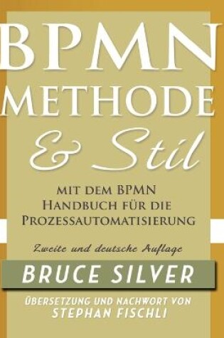 Cover of BPMN Methode Und Stil Zweite Auglage Mit Dem BPMN Handbuch Fur Die Prozessautomatisierung