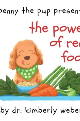 Cover of Penny The Pup Presents The Power of Real Food
