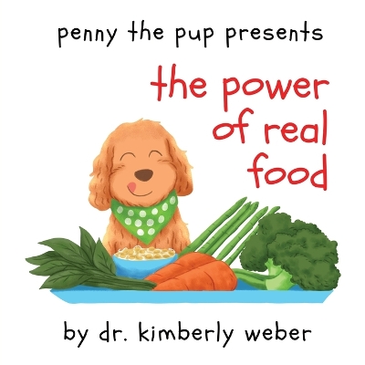 Book cover for Penny The Pup Presents The Power of Real Food