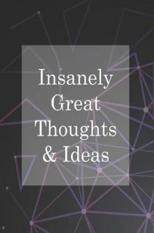 Cover of Insanely Great Thoughts & Ideas