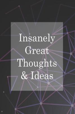 Book cover for Insanely Great Thoughts & Ideas