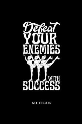 Book cover for Defeat Your Enemies with Success Notebook