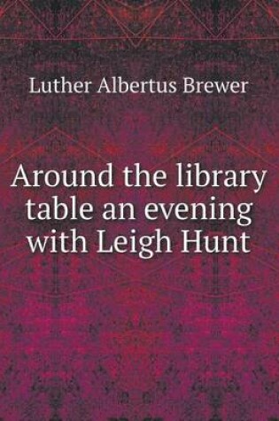 Cover of Around the library table an evening with Leigh Hunt