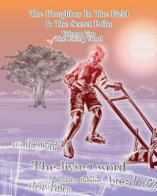 Book cover for The Ploughboy In The Field And The Secret Paths. Vol Two-The Living Word