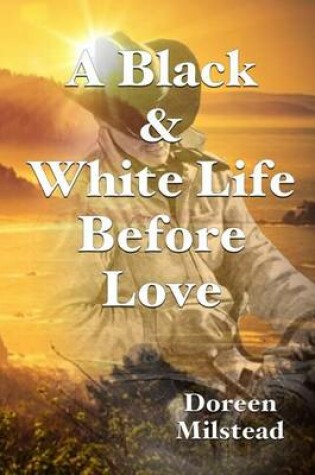 Cover of A Black & White Life Before Love