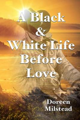Book cover for A Black & White Life Before Love