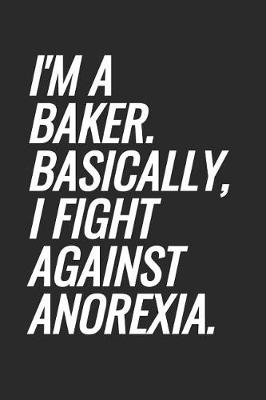 Book cover for I'm A Baker. Basically, I Fight Against Anorexia