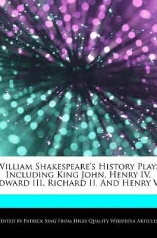 Cover of William Shakespeare's History Plays Including King John, Henry IV, Edward III, Richard II, and Henry VI