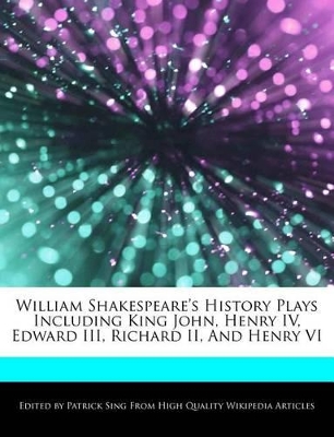 Book cover for William Shakespeare's History Plays Including King John, Henry IV, Edward III, Richard II, and Henry VI