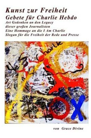 Cover of Kunst Zur Freiheit Gebete Fur Charlie Hebdo