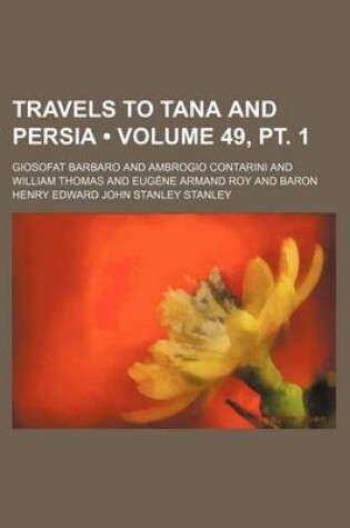 Cover of Travels to Tana and Persia (Volume 49, PT. 1)