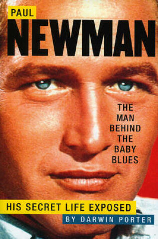 Cover of Paul Newman, The Man Behind The Baby Blues