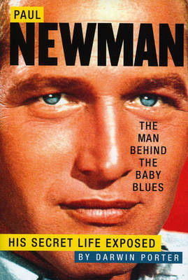 Book cover for Paul Newman, The Man Behind The Baby Blues