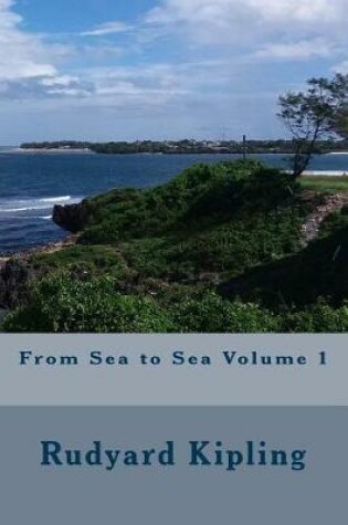 Cover of From Sea to Sea Volume 1