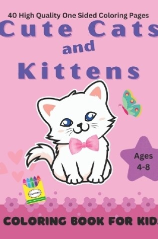 Cover of Cute Cats and Kittens Coloring Book for Kids Ages 4-8