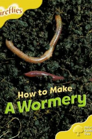 Cover of Oxford Reading Tree: Level 5: More Fireflies A: How to Make a Wormery