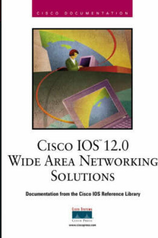 Cover of Cisco IOS 12.0 Wide Area Networking Solutions