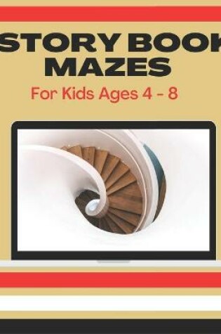 Cover of Story Book Mazes For Kids Ages 4 - 8