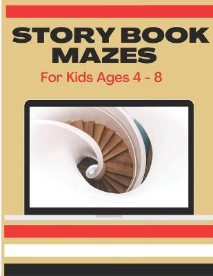 Book cover for Story Book Mazes For Kids Ages 4 - 8