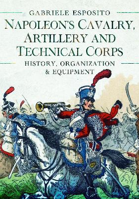 Book cover for Napoleon's Cavalry, Artillery and Technical Corps 1799�1815