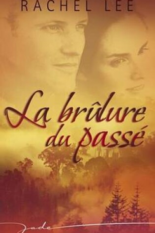 Cover of La Brulure Du Passe (Harlequin Jade)