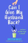 Book cover for Can I Give My Husband Back?